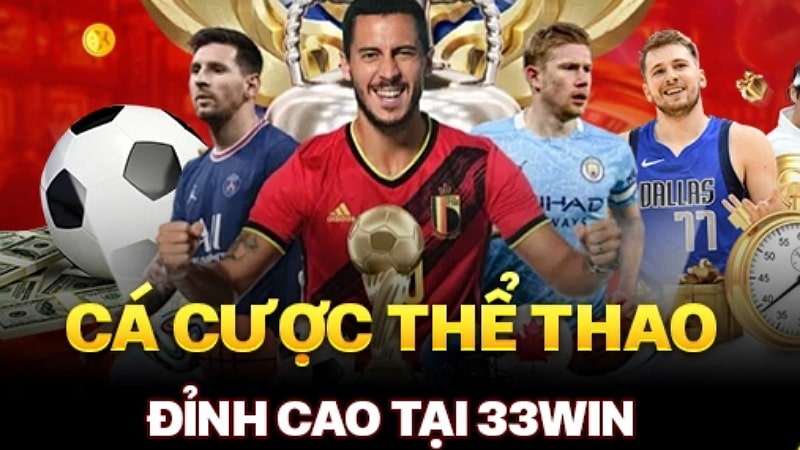 Tìm hiểu thông tin về cá cược thể thao tại nhà cái 33win